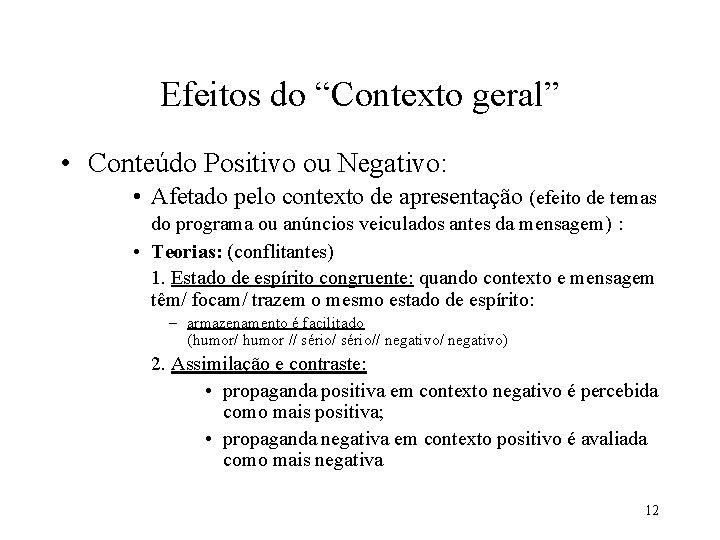 Efeitos do “Contexto geral” • Conteúdo Positivo ou Negativo: • Afetado pelo contexto de