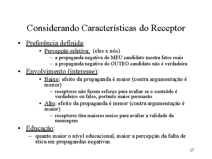 Considerando Características do Receptor • Preferência definida: • Percepção seletiva: (eles x nós) –