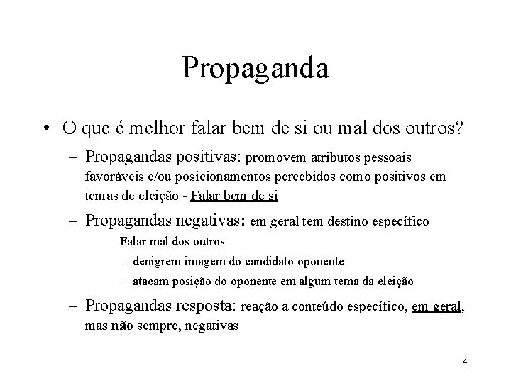 Propaganda • O que é melhor falar bem de si ou mal dos outros?