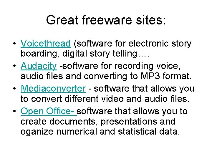 Great freeware sites: • Voicethread (software for electronic story boarding, digital story telling…. •