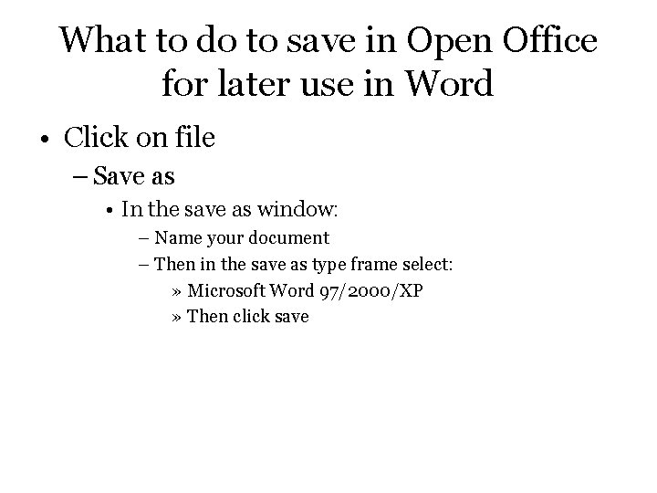 What to do to save in Open Office for later use in Word •