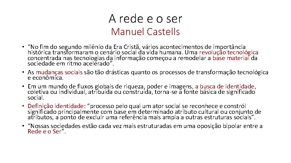 A rede e o ser Manuel Castells • “No fim do segundo milênio da