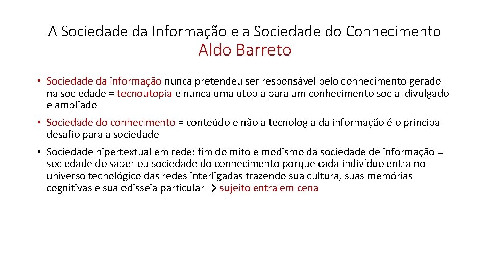 A Sociedade da Informação e a Sociedade do Conhecimento Aldo Barreto • Sociedade da