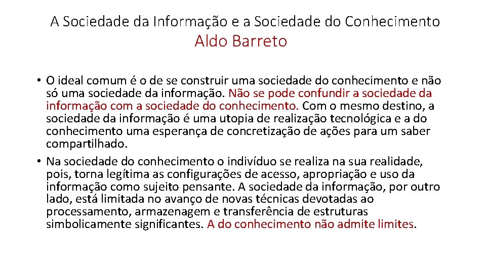 A Sociedade da Informação e a Sociedade do Conhecimento Aldo Barreto • O ideal
