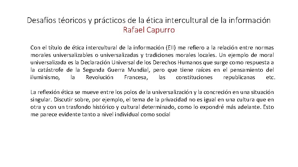 Desafíos téoricos y prácticos de la ética intercultural de la información Rafael Capurro Con