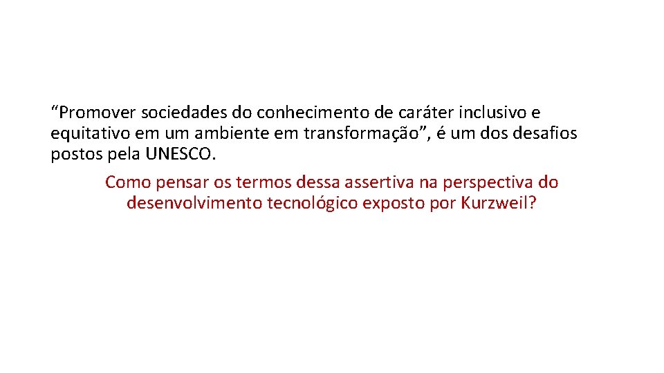 “Promover sociedades do conhecimento de caráter inclusivo e equitativo em um ambiente em transformação”,