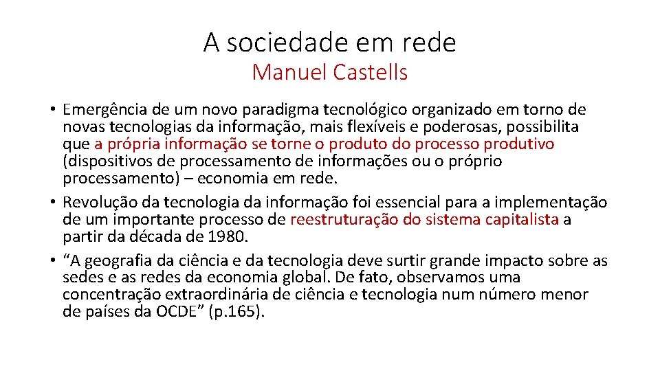A sociedade em rede Manuel Castells • Emergência de um novo paradigma tecnológico organizado