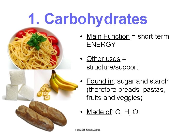 1. Carbohydrates • Main Function = short-term ENERGY • Other uses = structure/support •