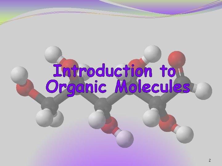 Introduction to Organic Molecules 2 