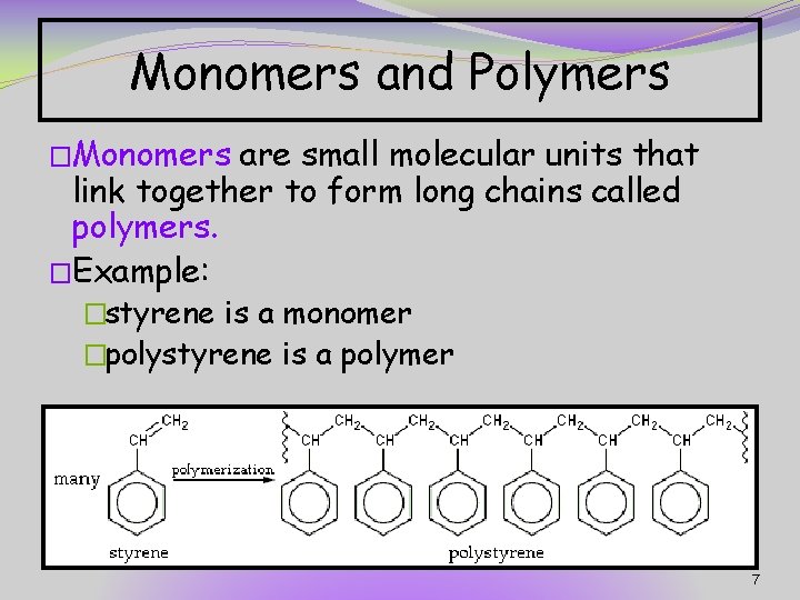 Monomers and Polymers �Monomers are small molecular units that link together to form long