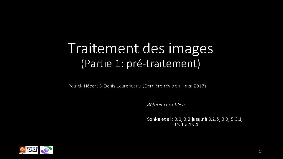 Traitement des images (Partie 1: pré-traitement) Patrick Hébert & Denis Laurendeau (Dernière révision :
