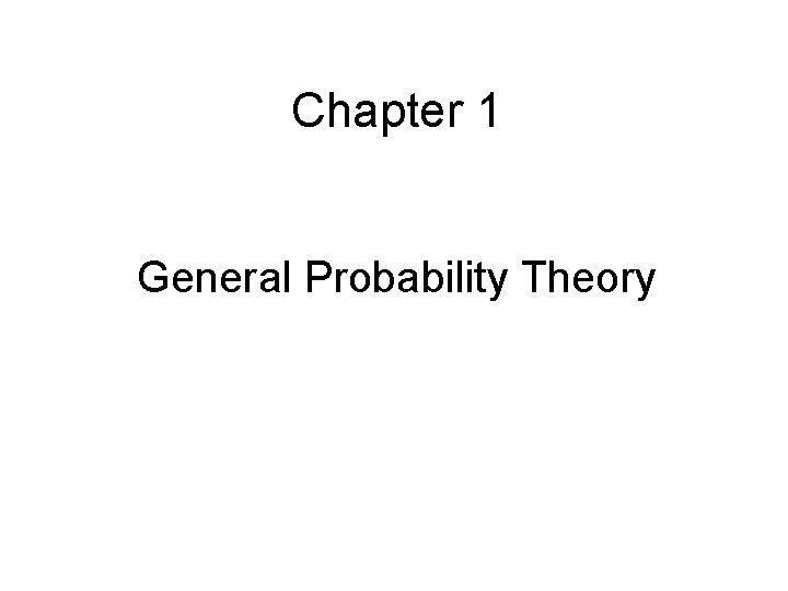 Chapter 1 General Probability Theory 