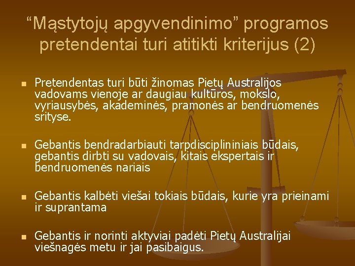 “Mąstytojų apgyvendinimo” programos pretendentai turi atitikti kriterijus (2) n n Pretendentas turi būti žinomas