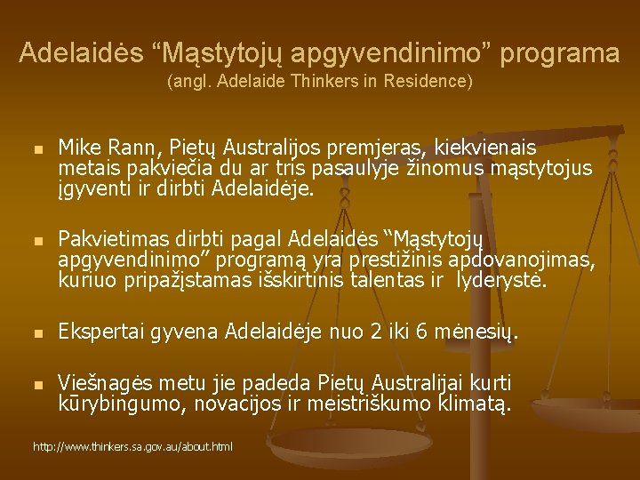Adelaidės “Mąstytojų apgyvendinimo” programa (angl. Adelaide Thinkers in Residence) n n Mike Rann, Pietų