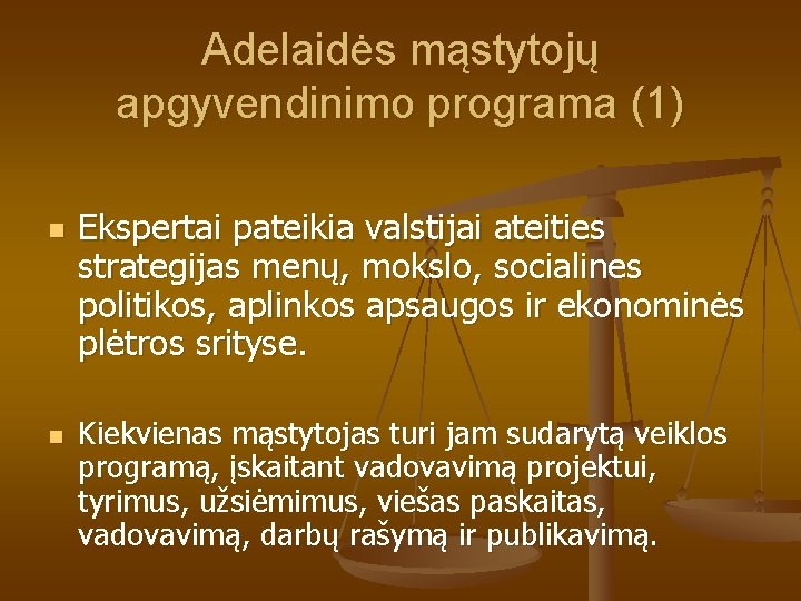 Adelaidės mąstytojų apgyvendinimo programa (1) n n Ekspertai pateikia valstijai ateities strategijas menų, mokslo,