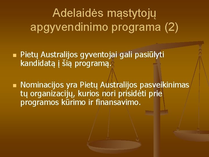 Adelaidės mąstytojų apgyvendinimo programa (2) n n Pietų Australijos gyventojai gali pasiūlyti kandidatą į