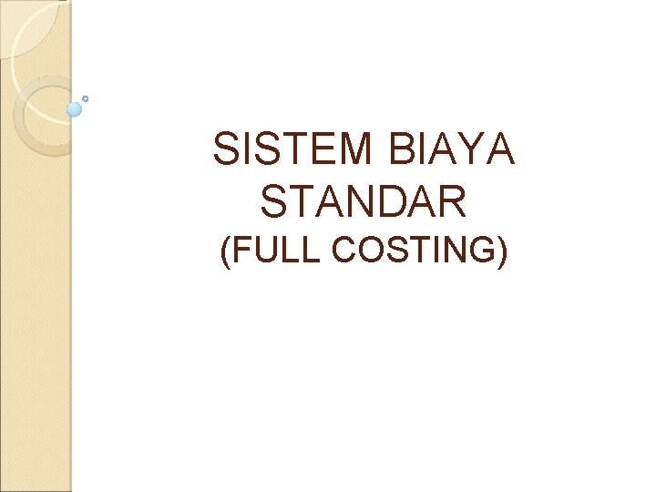 SISTEM BIAYA STANDAR (FULL COSTING) 