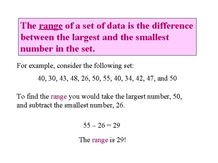 The range of a set of data is the difference between the largest and