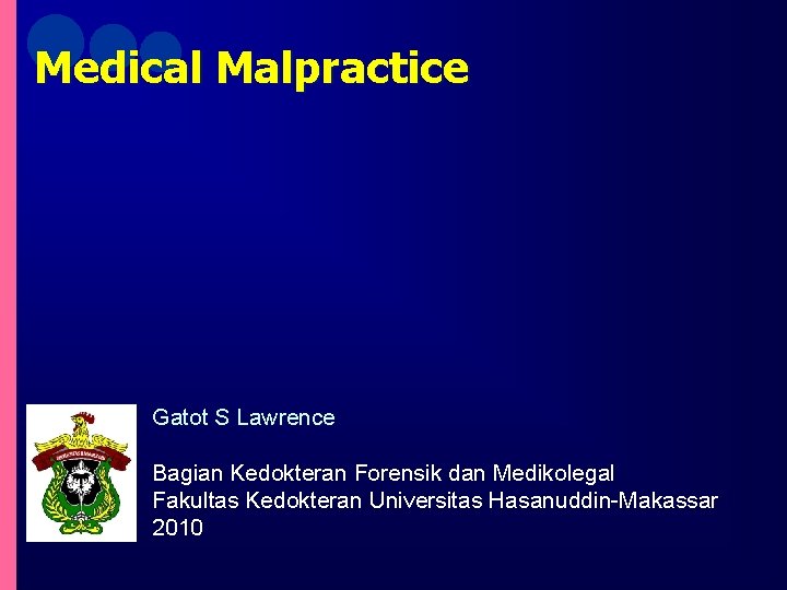 Medical Malpractice Gatot S Lawrence Bagian Kedokteran Forensik dan Medikolegal Fakultas Kedokteran Universitas Hasanuddin-Makassar