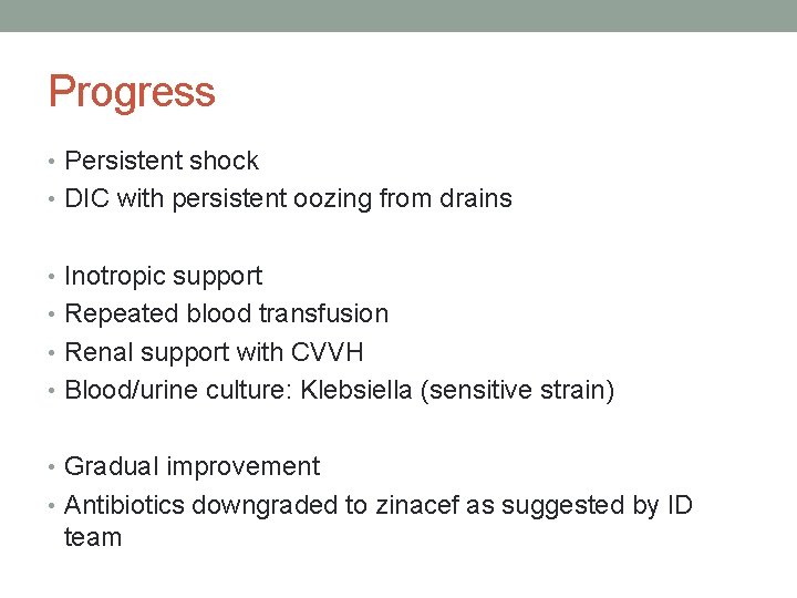 Progress • Persistent shock • DIC with persistent oozing from drains • Inotropic support