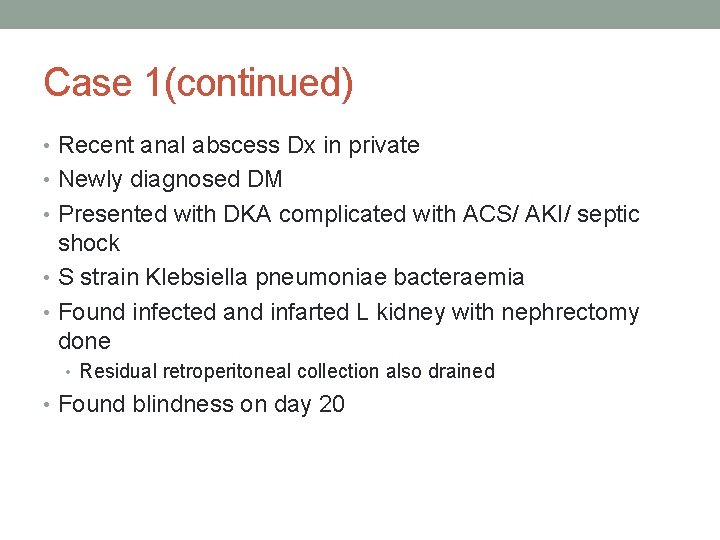 Case 1(continued) • Recent anal abscess Dx in private • Newly diagnosed DM •
