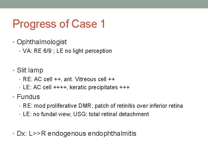 Progress of Case 1 • Ophthalmologist • VA: RE 6/9 ; LE no light