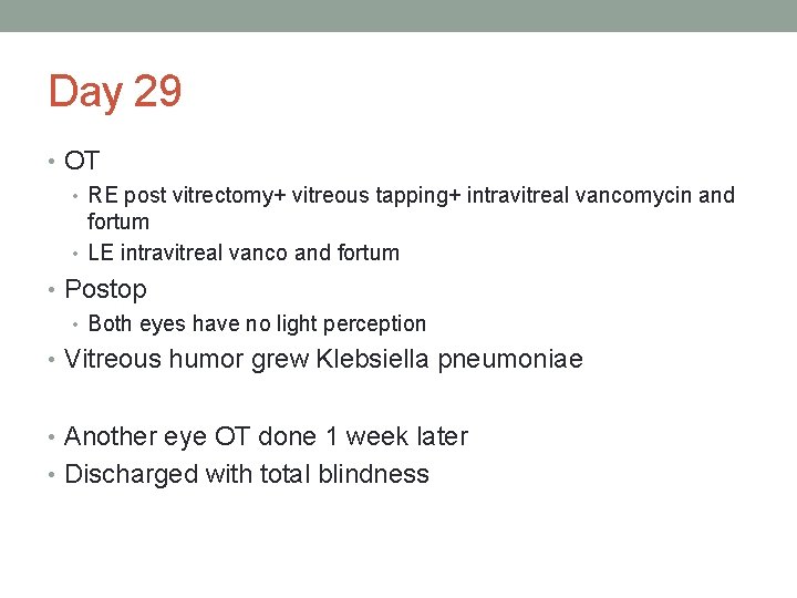 Day 29 • OT • RE post vitrectomy+ vitreous tapping+ intravitreal vancomycin and fortum
