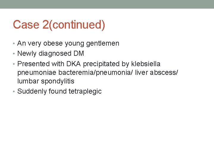 Case 2(continued) • An very obese young gentlemen • Newly diagnosed DM • Presented