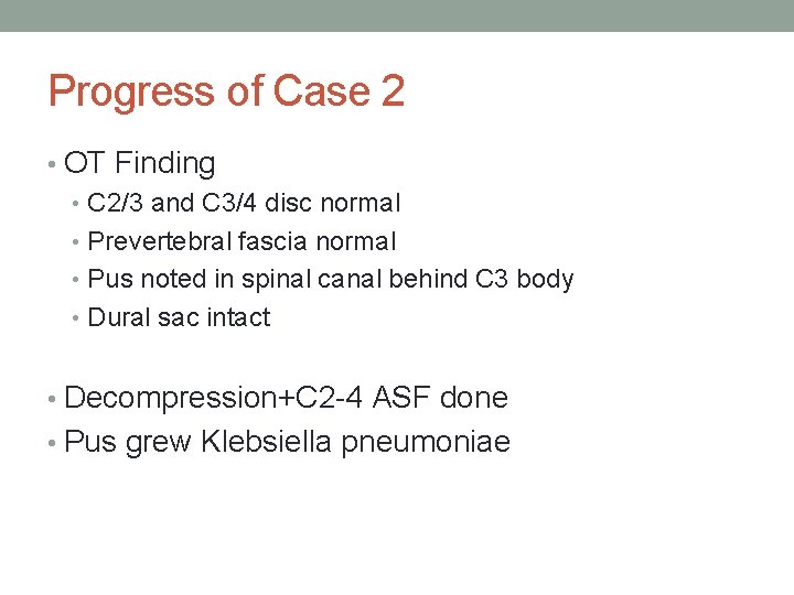 Progress of Case 2 • OT Finding • C 2/3 and C 3/4 disc