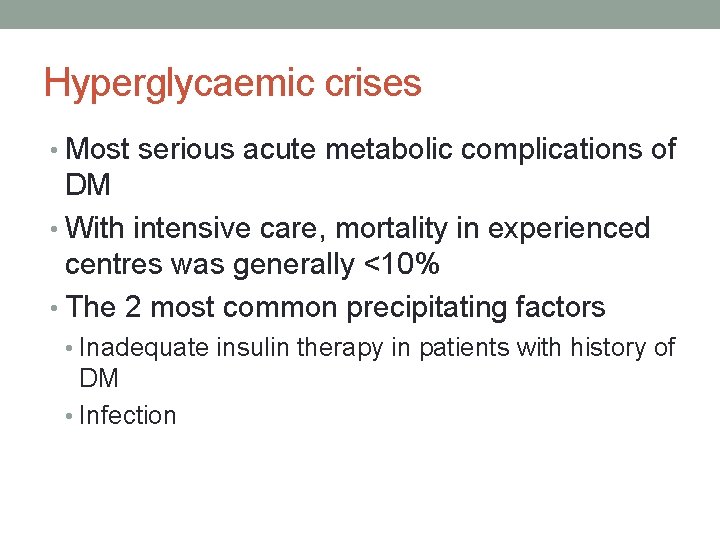 Hyperglycaemic crises • Most serious acute metabolic complications of DM • With intensive care,