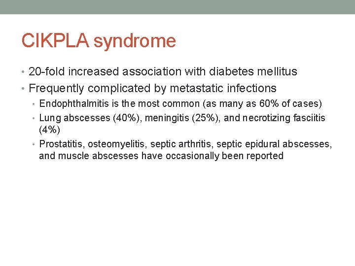 CIKPLA syndrome • 20 -fold increased association with diabetes mellitus • Frequently complicated by