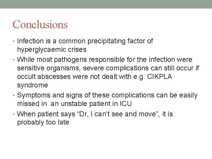 Conclusions • Infection is a common precipitating factor of hyperglycaemic crises • While most