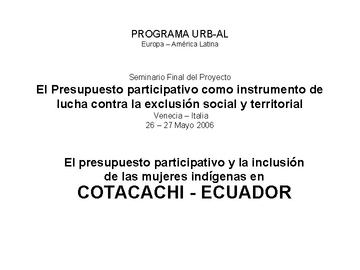 PROGRAMA URB-AL Europa – América Latina Seminario Final del Proyecto El Presupuesto participativo como