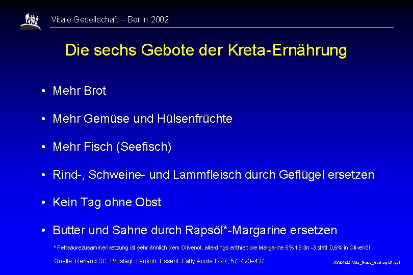 Vitale Gesellschaft – Berlin 2002 Die sechs Gebote der Kreta-Ernährung • Mehr Brot •