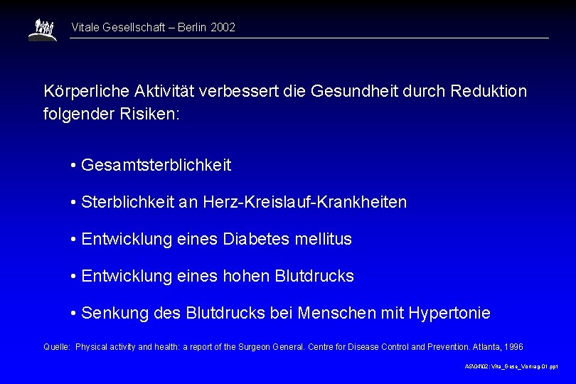 Vitale Gesellschaft – Berlin 2002 Körperliche Aktivität verbessert die Gesundheit durch Reduktion folgender Risiken: