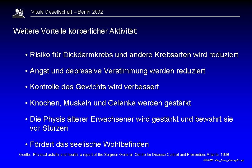 Vitale Gesellschaft – Berlin 2002 Weitere Vorteile körperlicher Aktivität: • Risiko für Dickdarmkrebs und