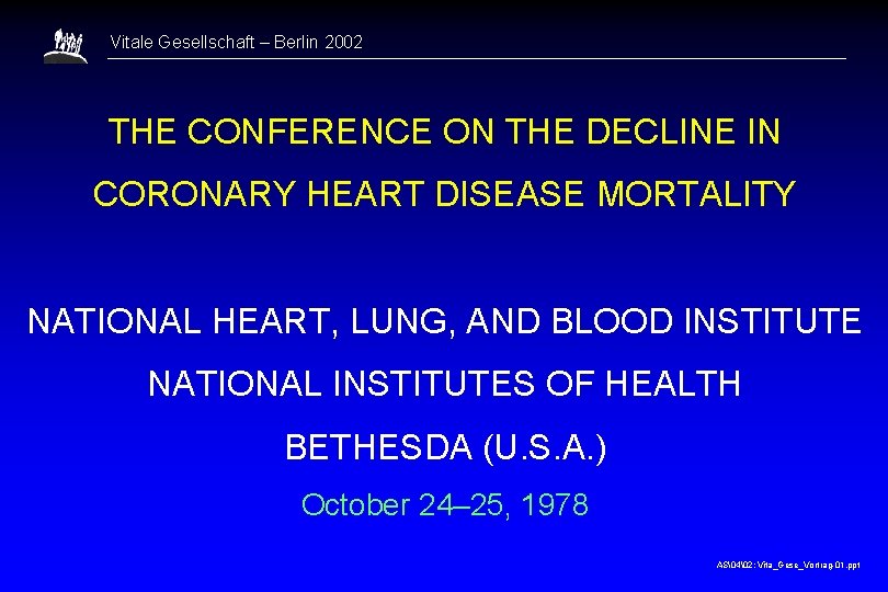Vitale Gesellschaft – Berlin 2002 THE CONFERENCE ON THE DECLINE IN CORONARY HEART DISEASE