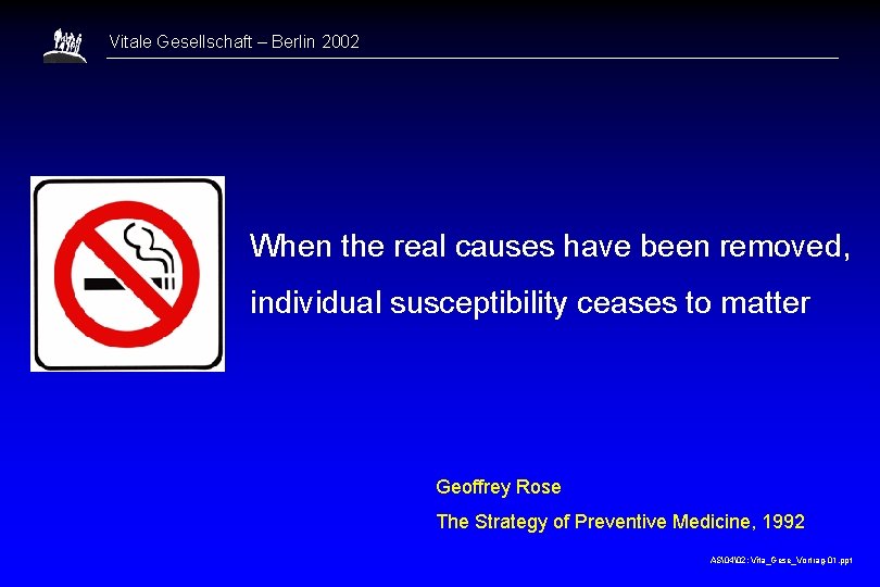 Vitale Gesellschaft – Berlin 2002 When the real causes have been removed, individual susceptibility