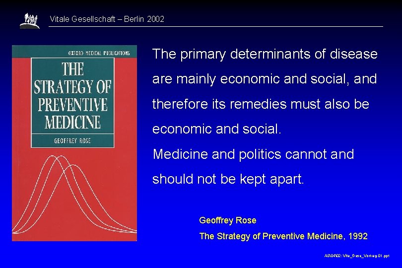 Vitale Gesellschaft – Berlin 2002 The primary determinants of disease are mainly economic and