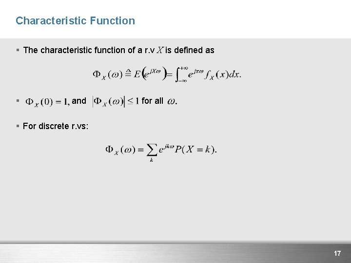 Characteristic Function § The characteristic function of a r. v X is defined as