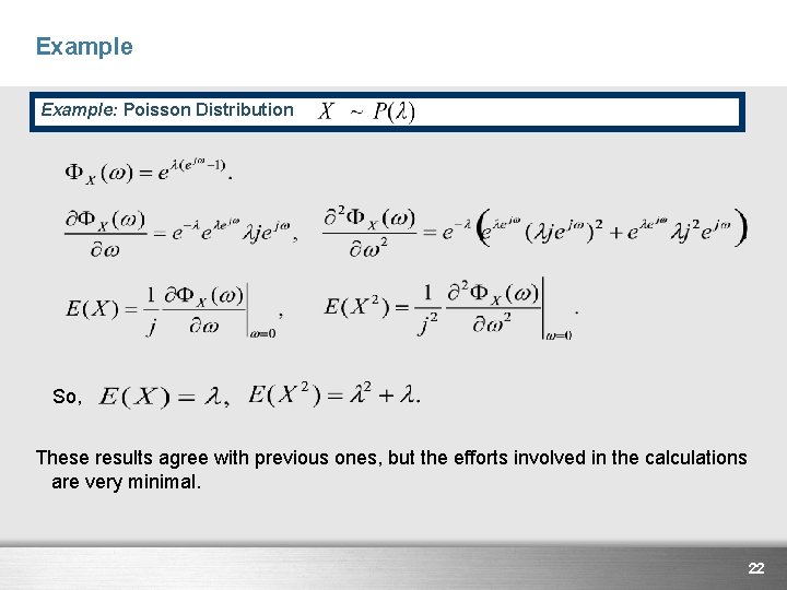 Example: Poisson Distribution So, These results agree with previous ones, but the efforts involved