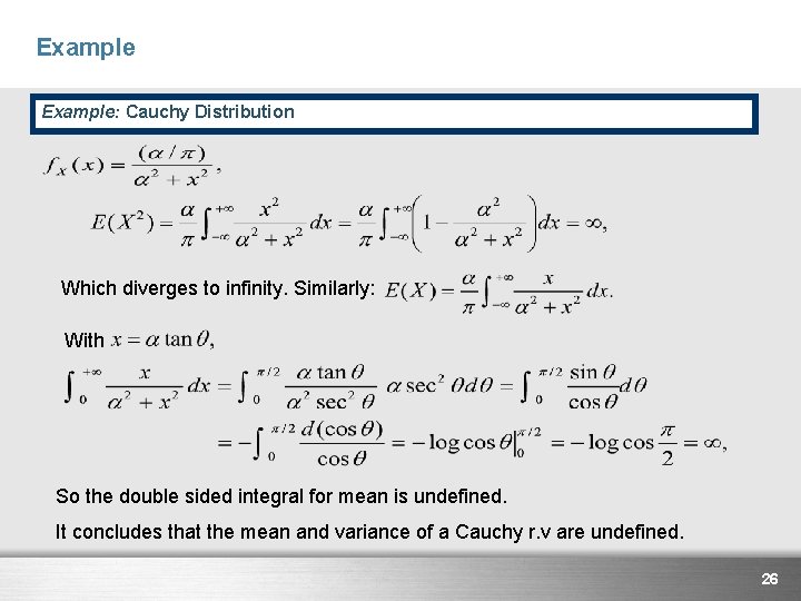 Example: Cauchy Distribution Which diverges to infinity. Similarly: With So the double sided integral