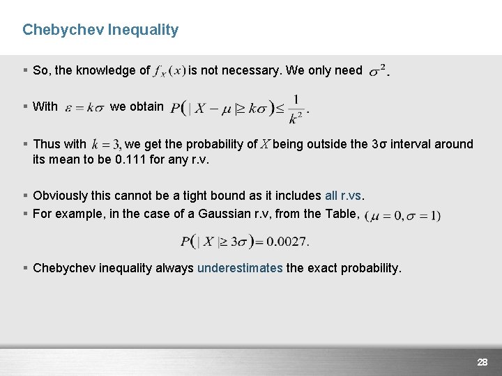 Chebychev Inequality § So, the knowledge of § With is not necessary. We only