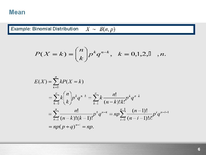 Mean Example: Binomial Distribution 6 