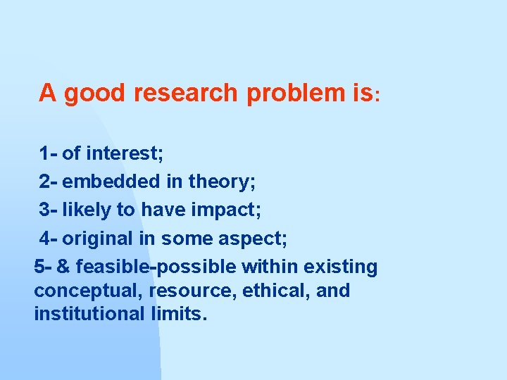 A good research problem is: 1 - of interest; 2 - embedded in theory;