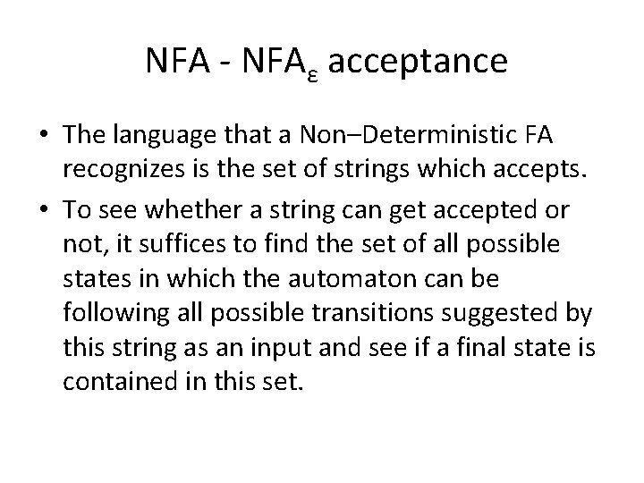 NFA - NFAε acceptance • The language that a Non–Deterministic FA recognizes is the