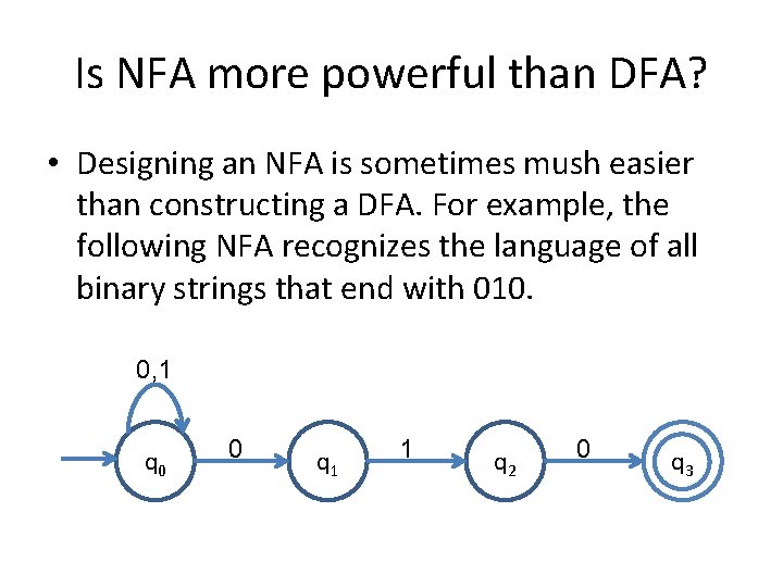 Is NFA more powerful than DFA? • Designing an NFA is sometimes mush easier