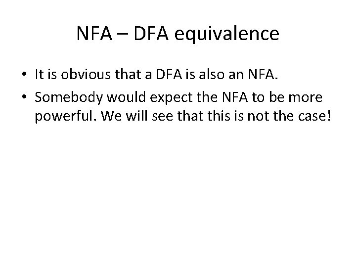 NFA – DFA equivalence • It is obvious that a DFA is also an