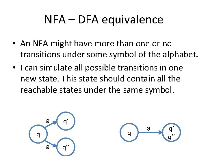 NFA – DFA equivalence • An NFA might have more than one or no