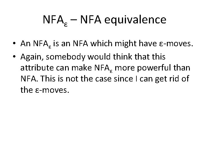 NFAε – NFA equivalence • An NFAε is an NFA which might have ε-moves.